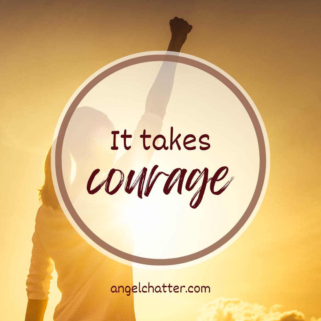 It Takes Courage